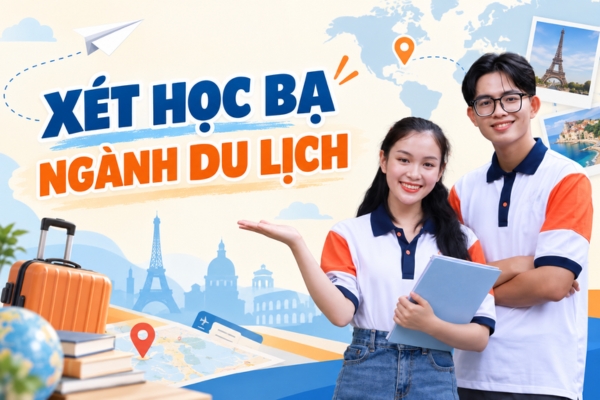 Các trường xét học bạ ngành Du lịch gồm những trường nào?